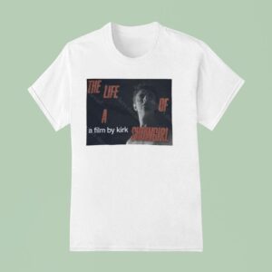 A Film By Kirk The Life Of A Showgirl T Shirt