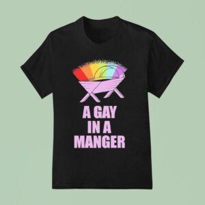 A Gay In A Manger Christmas T Shirt