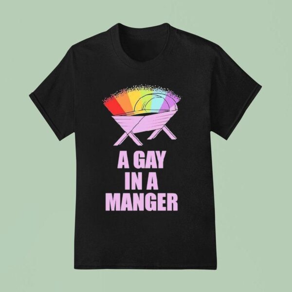 A Gay In A Manger Christmas T Shirt