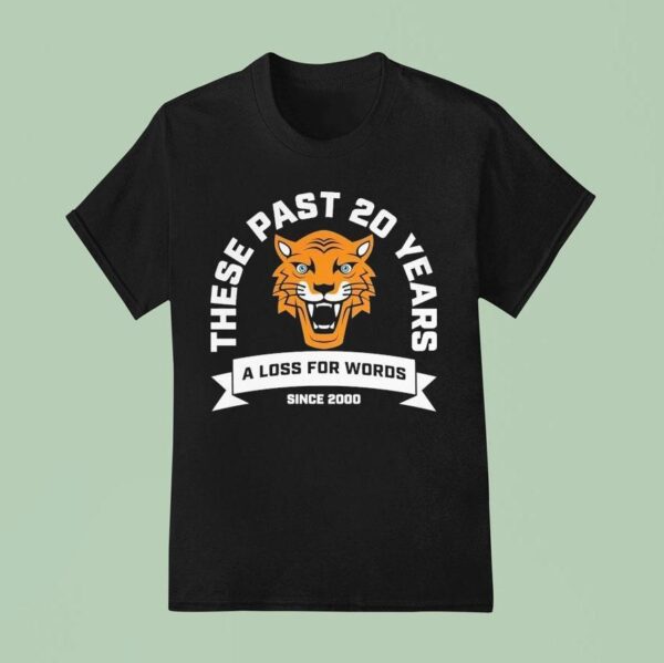 A Loss For Words These Past Th Anniversary Tiger T Shirt