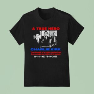 A True Hero Charlie Kirk T Shirt