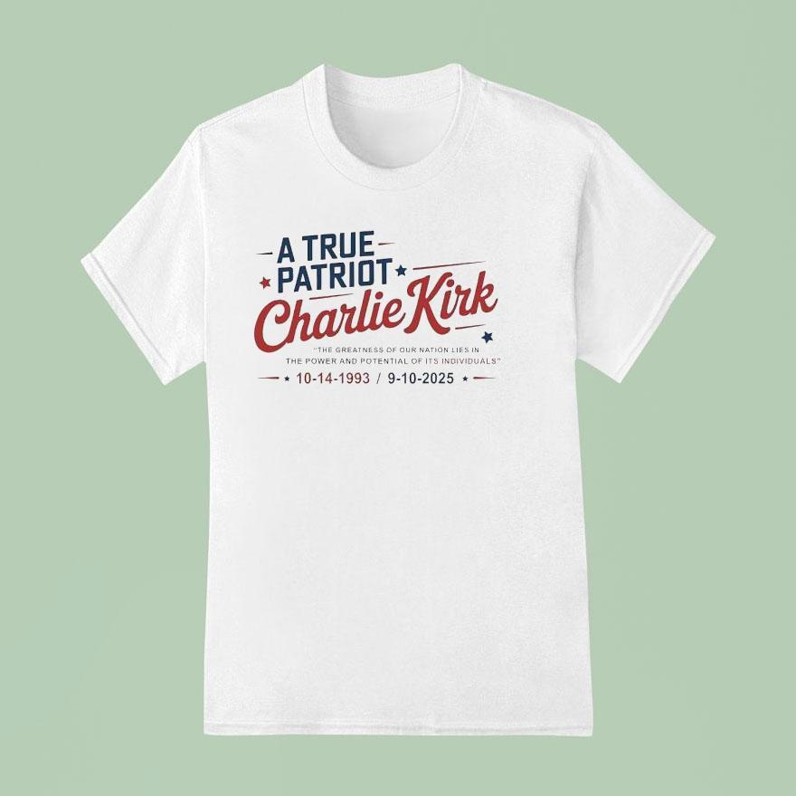 A True Patriot Charlie Kirk The Greatness Of Our Nation Lies In The Power And Potential T Shirt