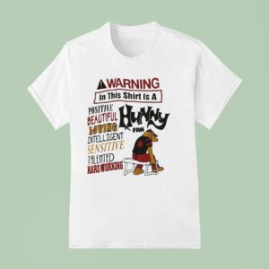 A Warning In This Is A Positive Beautiful Loving Intelligent Sensitive Talented Hard Working T Shirt