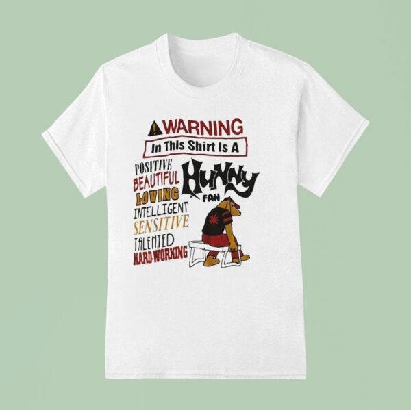 A Warning In This Is A Positive Beautiful Loving Intelligent Sensitive Talented Hard Working T Shirt