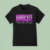 Advocate Domestic Violence Awareness T Shirt