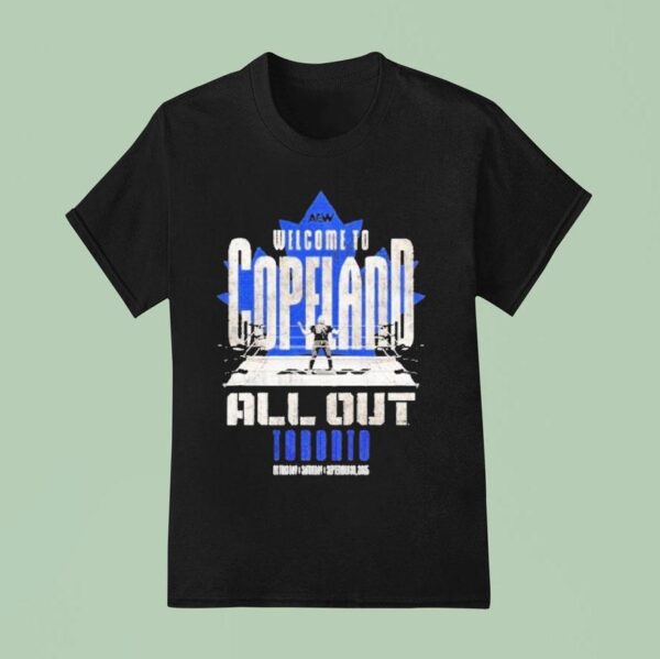 Aew All Out Welcome To Copeland Toronto T Shirt