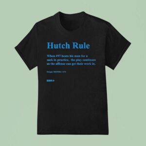 Aidan Hutchinson Hutch Rule When Beats His Man For A Sack In Practice The Play Continues So The Offense Can Get Their Work In Motor City T Shirt