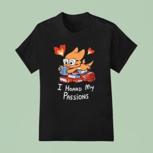 Alphys I Hoard My Passions T Shirt