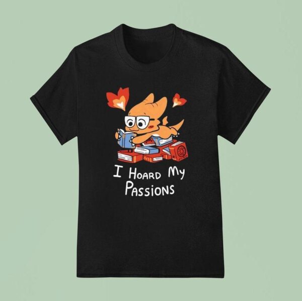 Alphys I Hoard My Passions T Shirt
