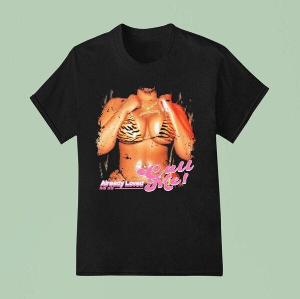 Already Loved Call Me Slutmaker T Shirt