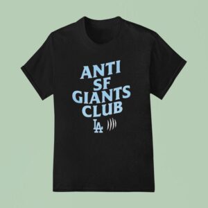 Anti Sf Giant Club Los Angeles Dodgers T Shirt