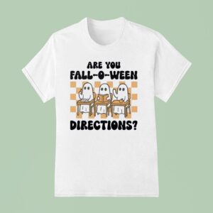 Are You Fall O Ween Directions Ghost Teacher Halloween T Shirt