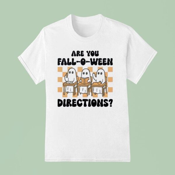 Are You Fall O Ween Directions Ghost Teacher Halloween T Shirt