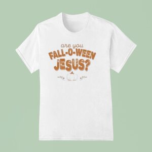Are You Fall O Ween Jesus Halloween T Shirt