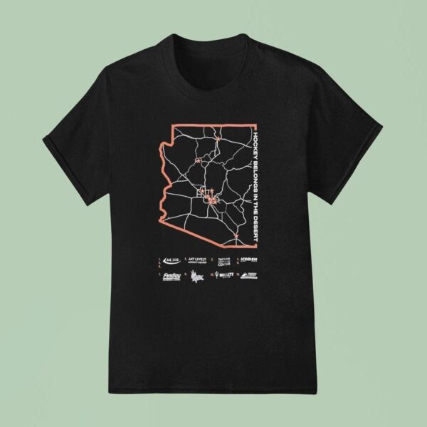 Arizona Coyotes Hockey Belongs In The Deser T Shirt