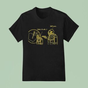Astronaut Michigan Wolverines Wait It S All Still Ours T Shirt