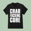 Attack Attack Crab Fucking Core T Shirt