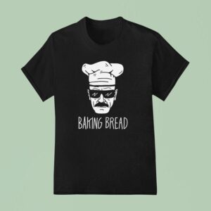 Baking Bread Style Breaking Bad T Shirt