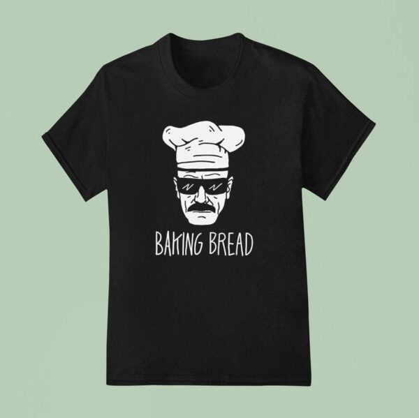 Baking Bread Style Breaking Bad T Shirt