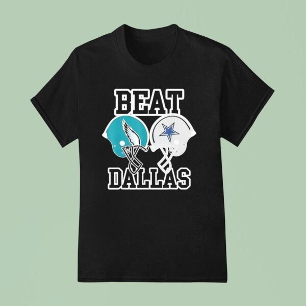 Beat Philadelphia Eagles Vs Dallas Cowboy Helmets T Shirt