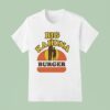 Big Kahuna Burger T Shirt
