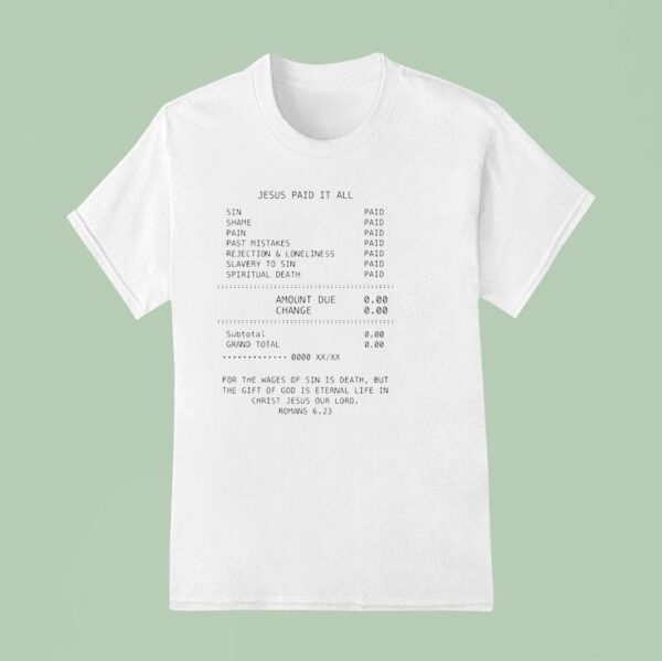 Bill Jesus Paid It All T Shirt
