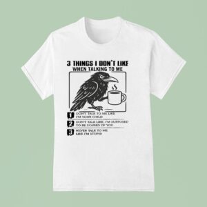 Bird Drink Coffee Things I Don T Like When Talking To Me Don T Talk To Me Like I M Your Child T Shirt