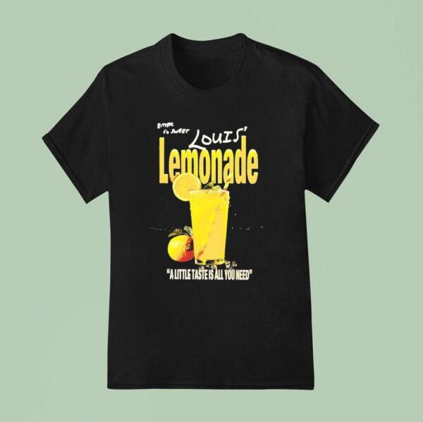 Bitter So Sweet Louis Lemonade A Little Taste Is All You Need T Shirt
