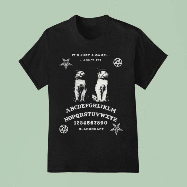 Blackcraft Cult It S Just A Game Isn T It Ouija Cats T Shirt