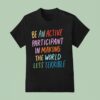 Blair Imani Be An Active Participant In Making The World Less Terrible T Shirt