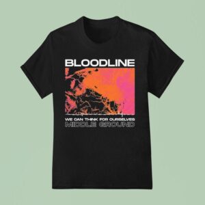 Bloodline We Can Think For Ourselves Middle Ground T Shirt