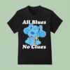 Blue S Clues All Blues No Clues T Shirt