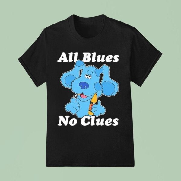 Blue S Clues All Blues No Clues T Shirt
