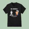 Bob Uecker Mr Baseball Milwaukee Brewers T Shirt