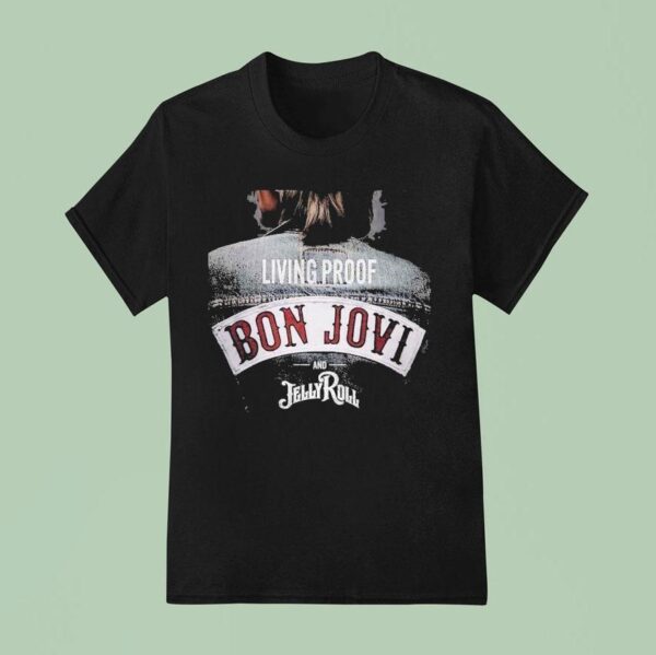 Bon Jovi And Jelly Roll Living Proof Forever Legendary Out October T Shirt
