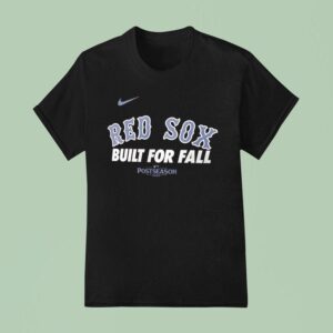 Boston Red Sox Baseball Built For Fall Mlb Postseason T Shirt