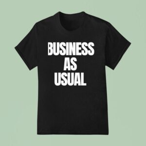 Business As Usual New T Shirt
