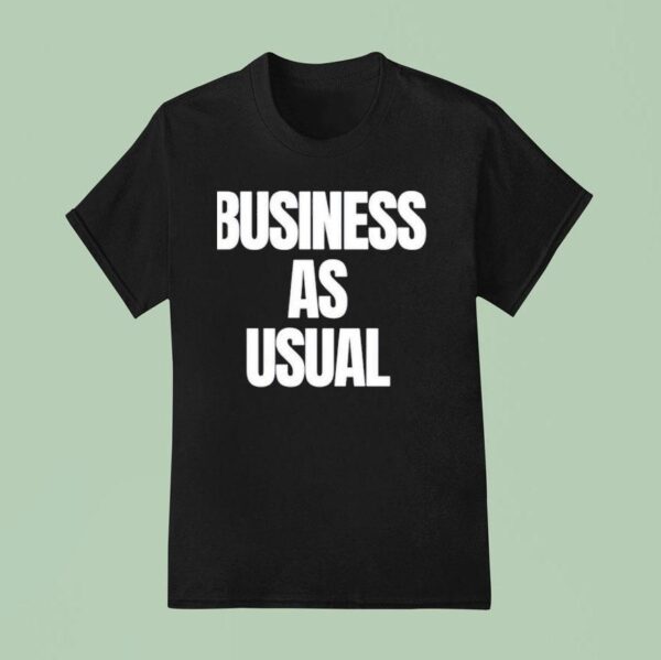 Business As Usual New T Shirt