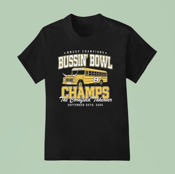 Bussin Bowl Champs The Cornfield Takeover T Shirt