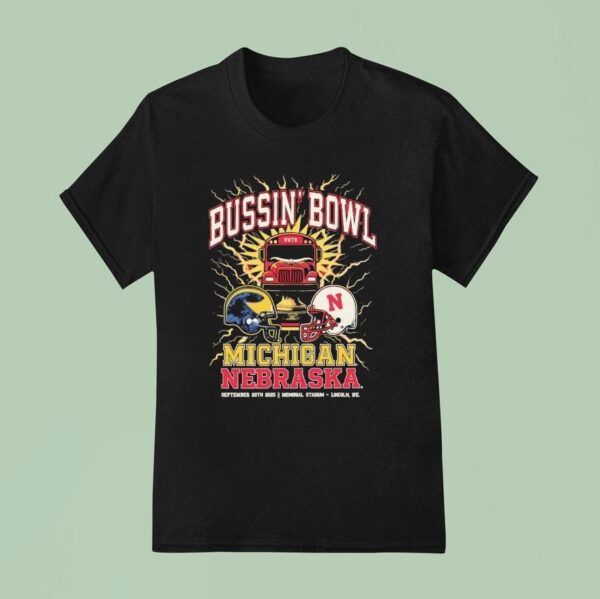 Bussin Bowl Michigan Wolverines Vs Nebraska Cornhuskers Showdown T Shirt