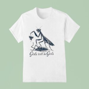 Caelifera Girls Will Be Girls T Shirt
