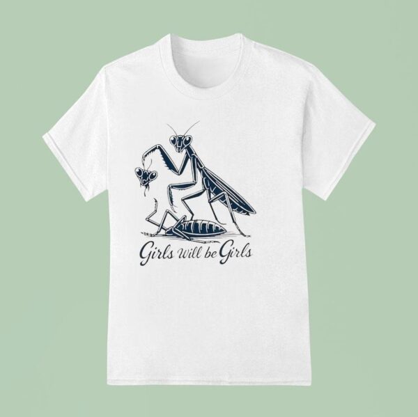 Caelifera Girls Will Be Girls T Shirt