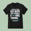 Cal Raleigh Seattle Mariners Might As Well Go Win The Whole Fucking Thing Big Dumper Mlb T Shirt