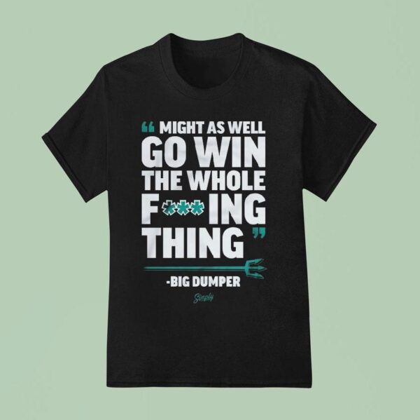 Cal Raleigh Seattle Mariners Might As Well Go Win The Whole Fucking Thing Big Dumper Mlb T Shirt