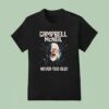Campbell Mcneil Never Too Old T Shirt