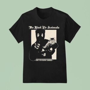 Castle Jackal Be Kind To Animals You Fucking Loser Ca T Shirt