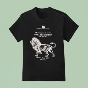 Catholic Studies Center Become A Leaven For A Reconciled World Pope Leo Xiv Est T Shirt