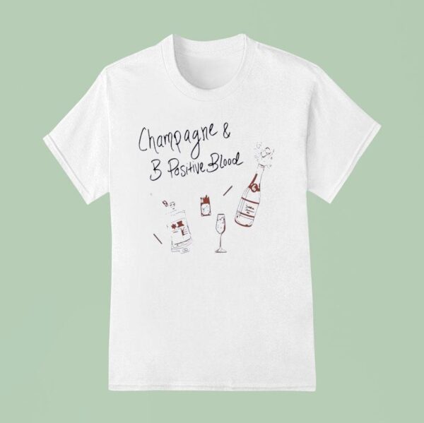 Champagne And B Positive Blood T Shirt