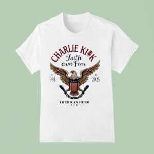Charlie Kick Faith Over Fear American Hero T Shirt