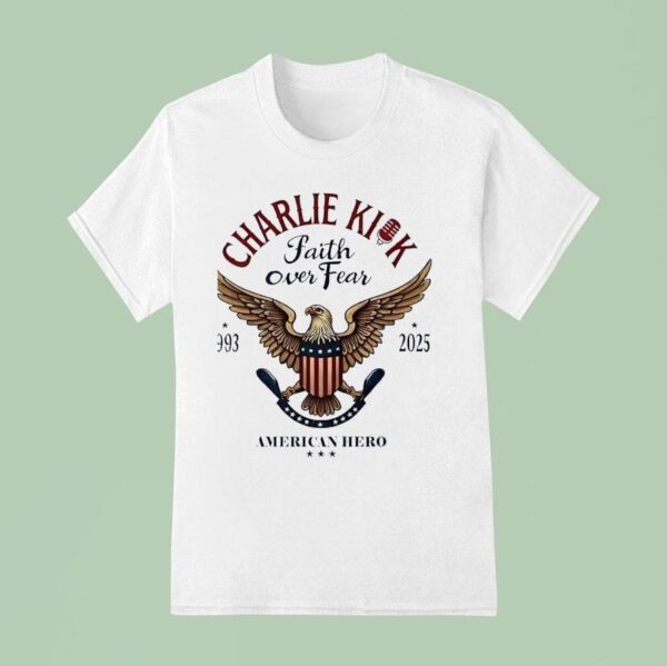 Charlie Kick Faith Over Fear American Hero T Shirt